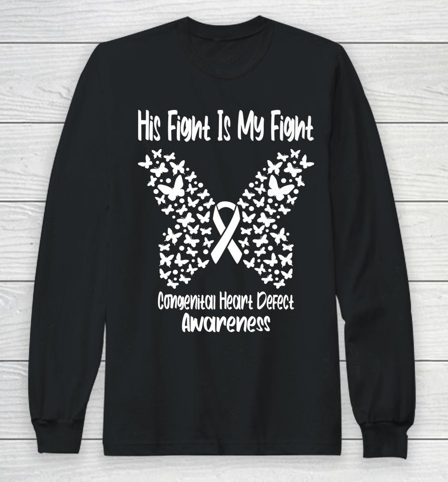His Fight Is My Fight Congenital Heart Defect Awareness Long Sleeve T-Shirt