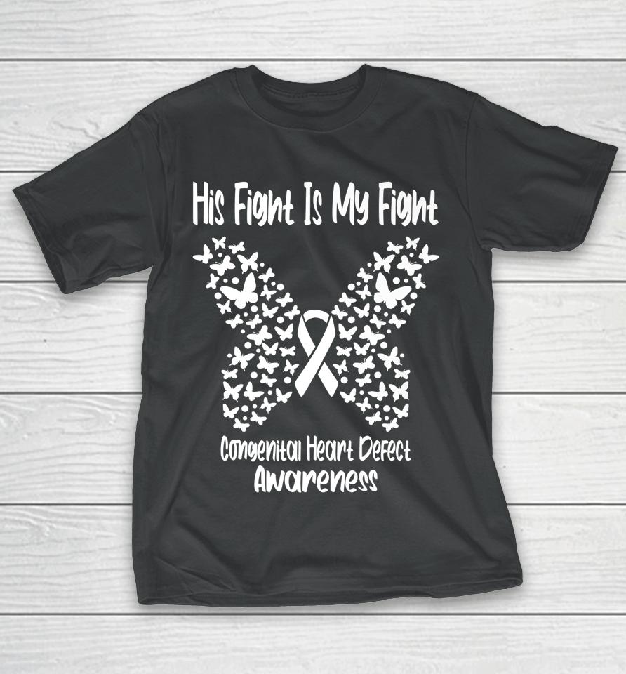 His Fight Is My Fight Congenital Heart Defect Awareness T-Shirt