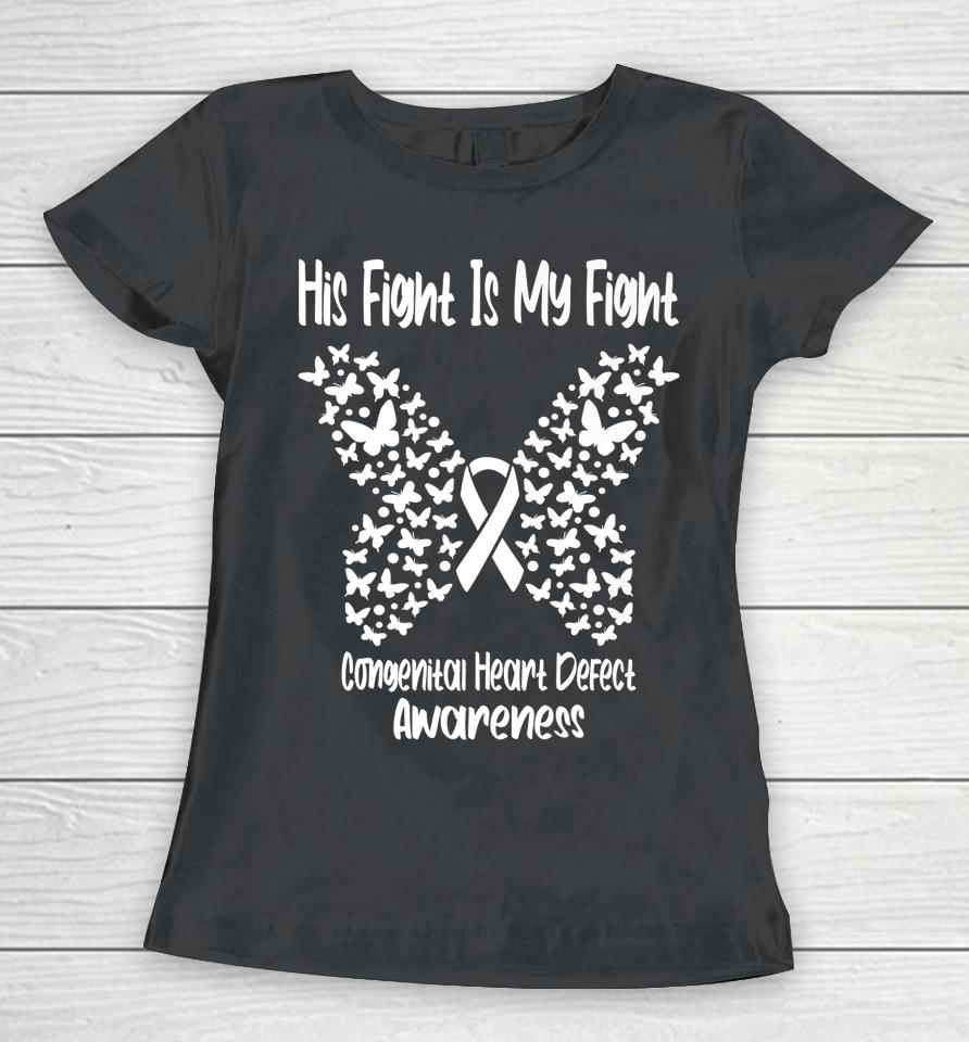 His Fight Is My Fight Congenital Heart Defect Awareness Women T-Shirt