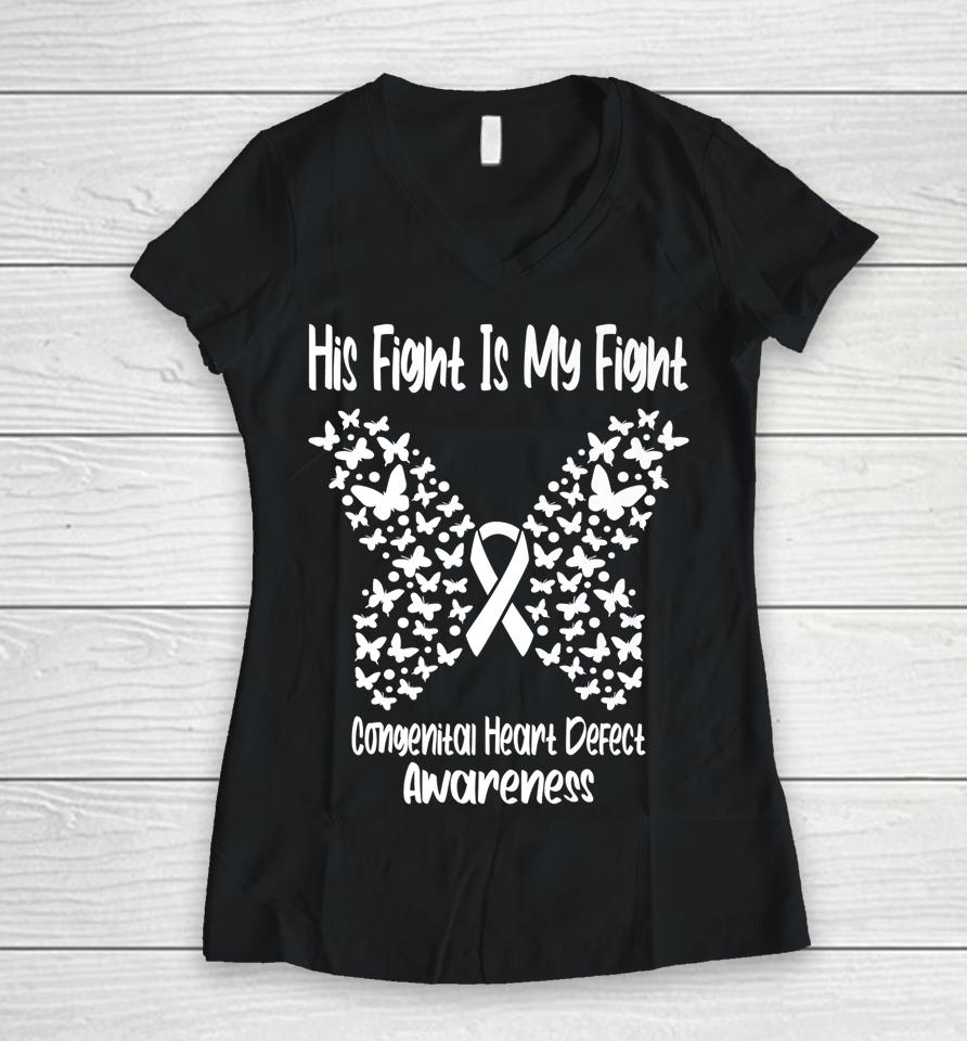 His Fight Is My Fight Congenital Heart Defect Awareness Women V-Neck T-Shirt