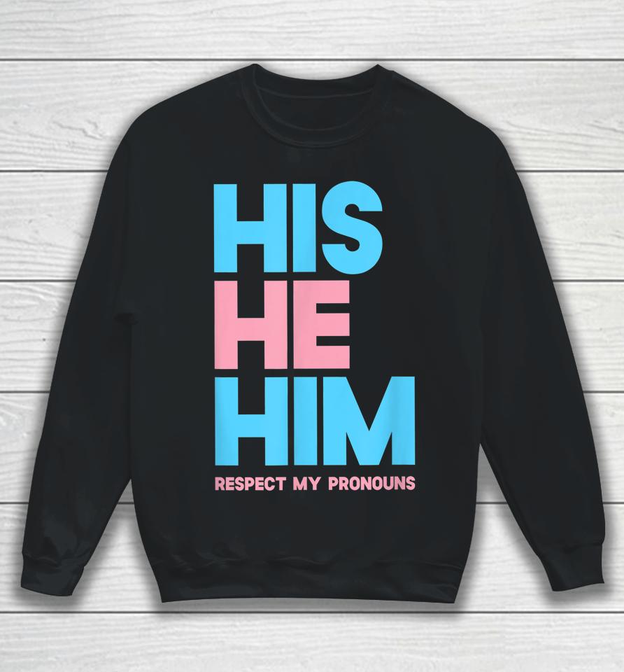 His He Him Respect My Pronouns Lgbtq Sweatshirt