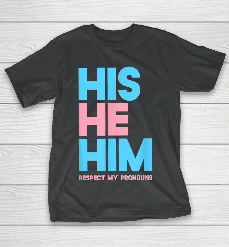 His He Him Respect My Pronouns Lgbtq T-Shirt