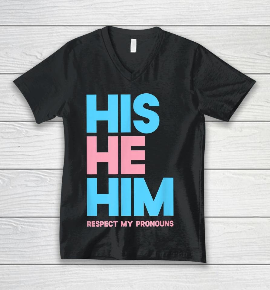 His He Him Respect My Pronouns Lgbtq Unisex V-Neck T-Shirt