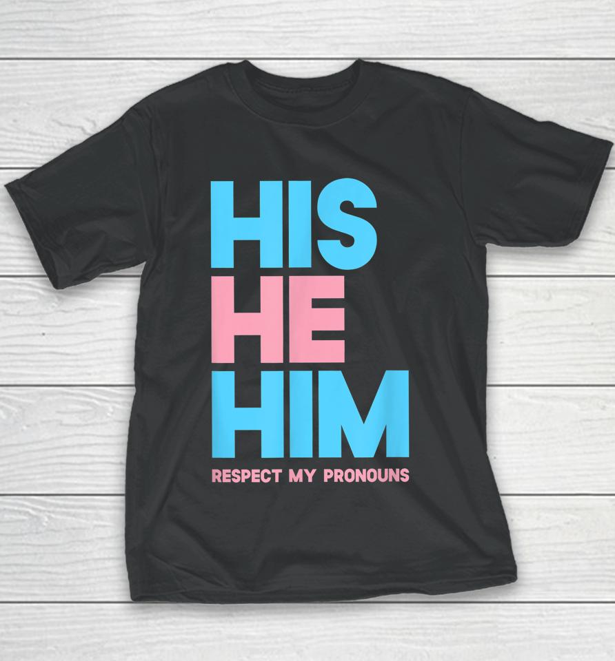 His He Him Respect My Pronouns Lgbtq Youth T-Shirt
