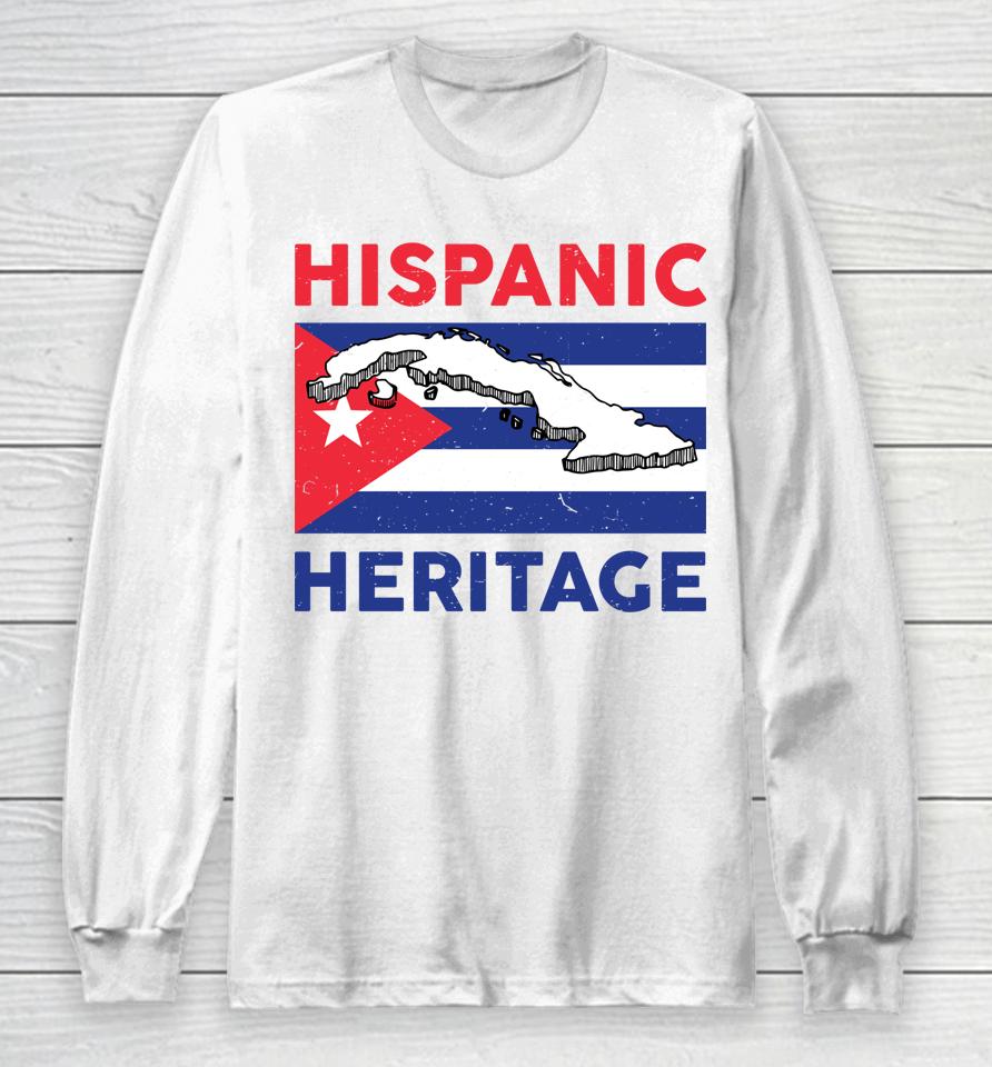 Hispanic Heritage Month Cuban Flag Cuba Long Sleeve T-Shirt