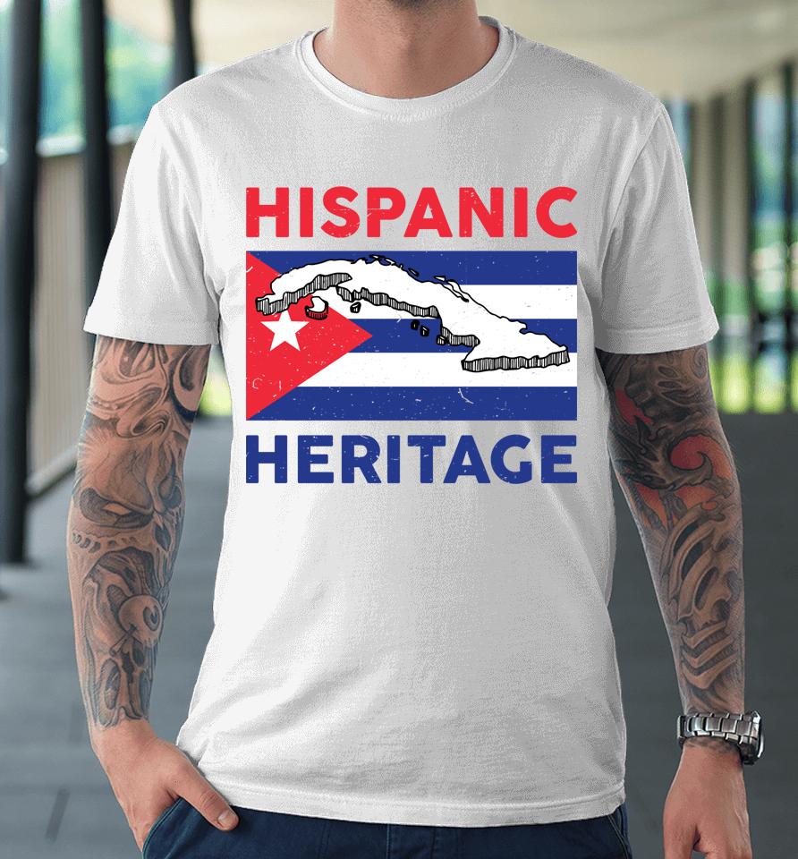 Hispanic Heritage Month Cuban Flag Cuba Premium T-Shirt