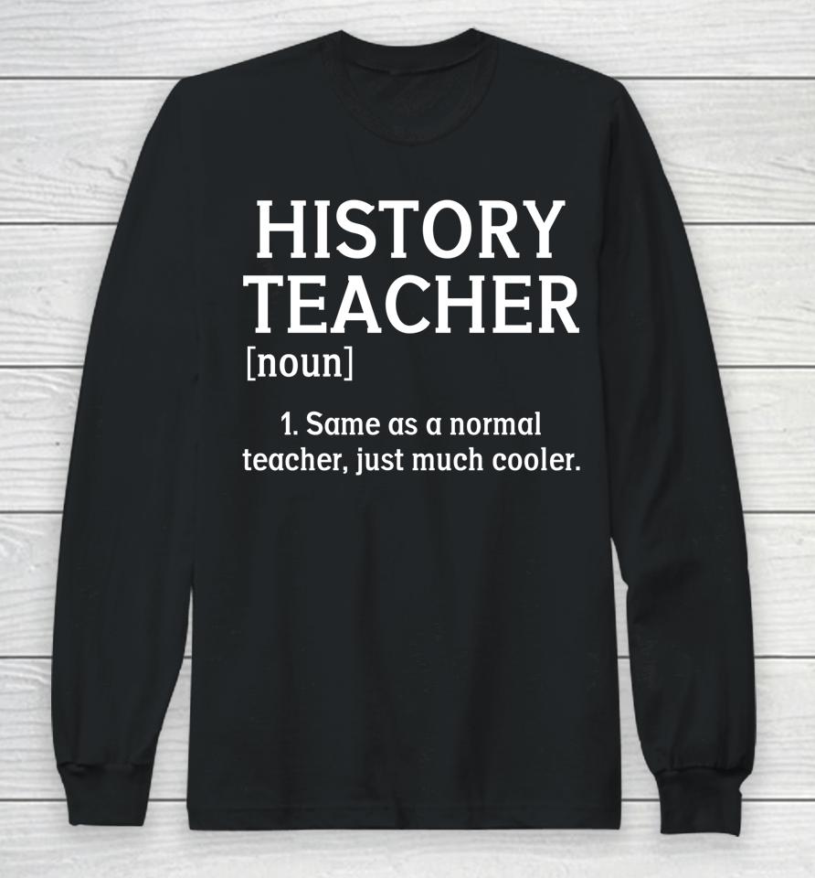 History Teacher Noun Definition Ancient Teaching Education Long Sleeve T-Shirt