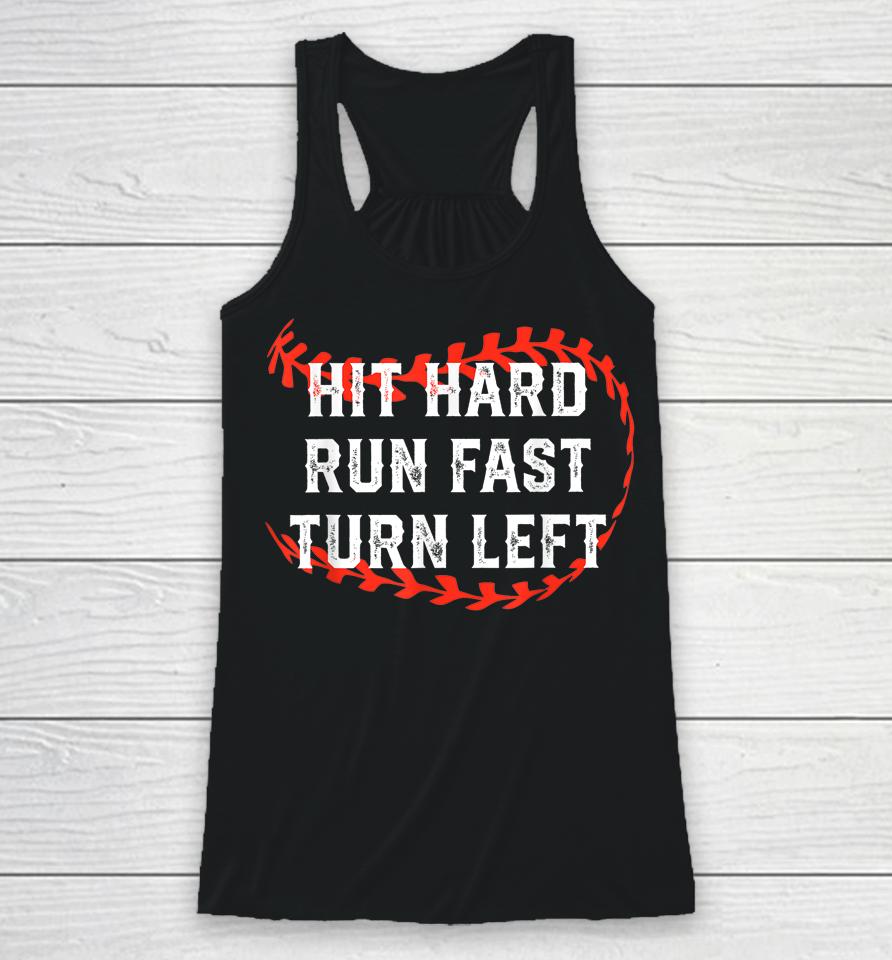 Hit Hard Run Fast Turn Left Baseball Player Fans Racerback Tank