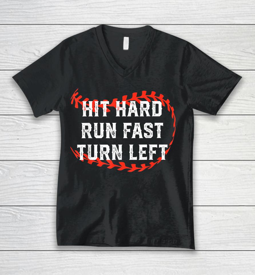Hit Hard Run Fast Turn Left Baseball Player Fans Unisex V-Neck T-Shirt