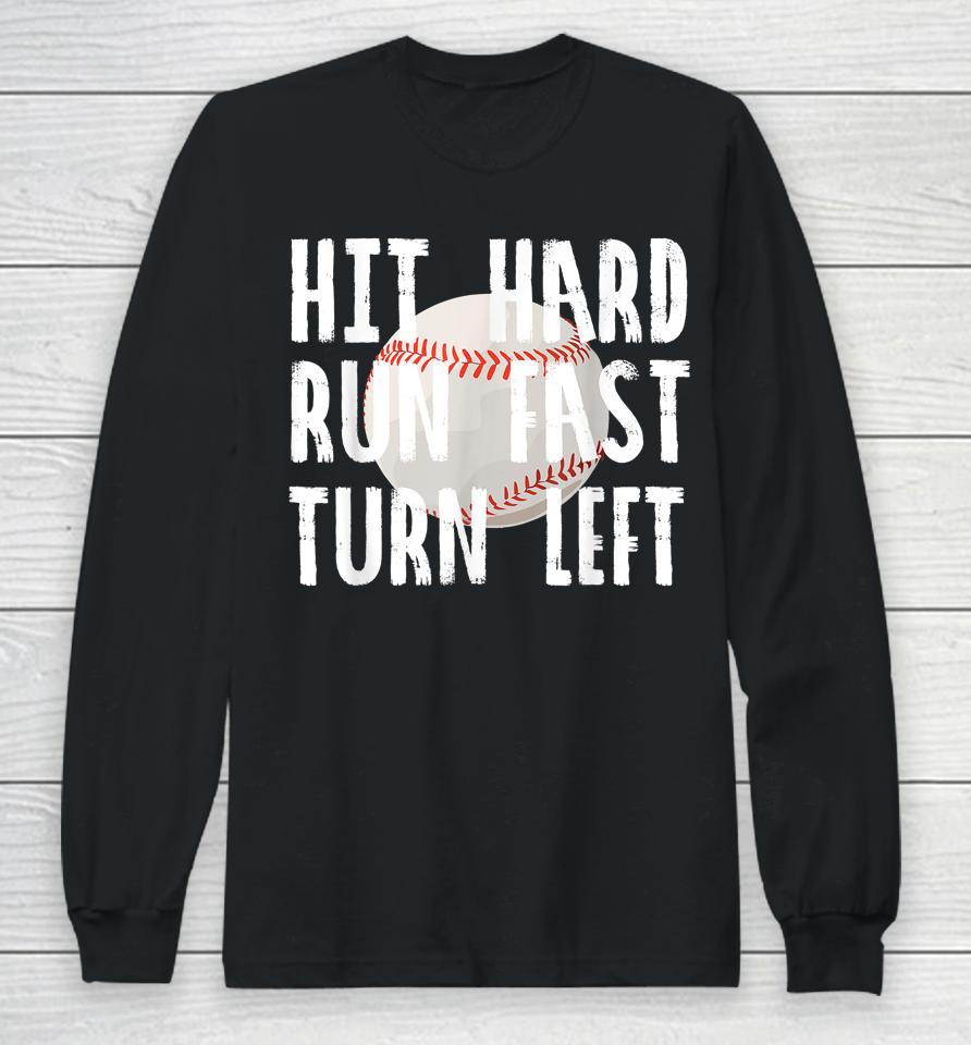 Hit Hard Run Fast Turn Left Baseball Vintage Long Sleeve T-Shirt