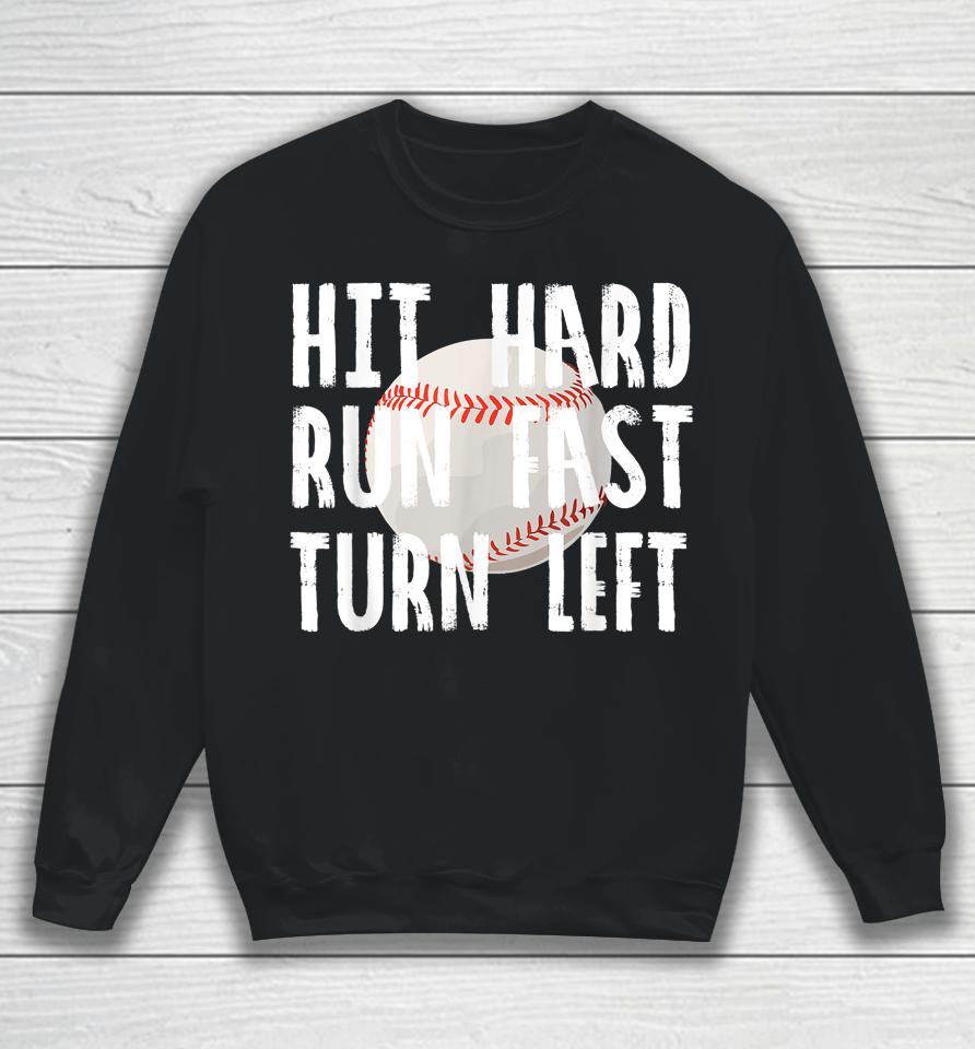 Hit Hard Run Fast Turn Left Baseball Vintage Sweatshirt