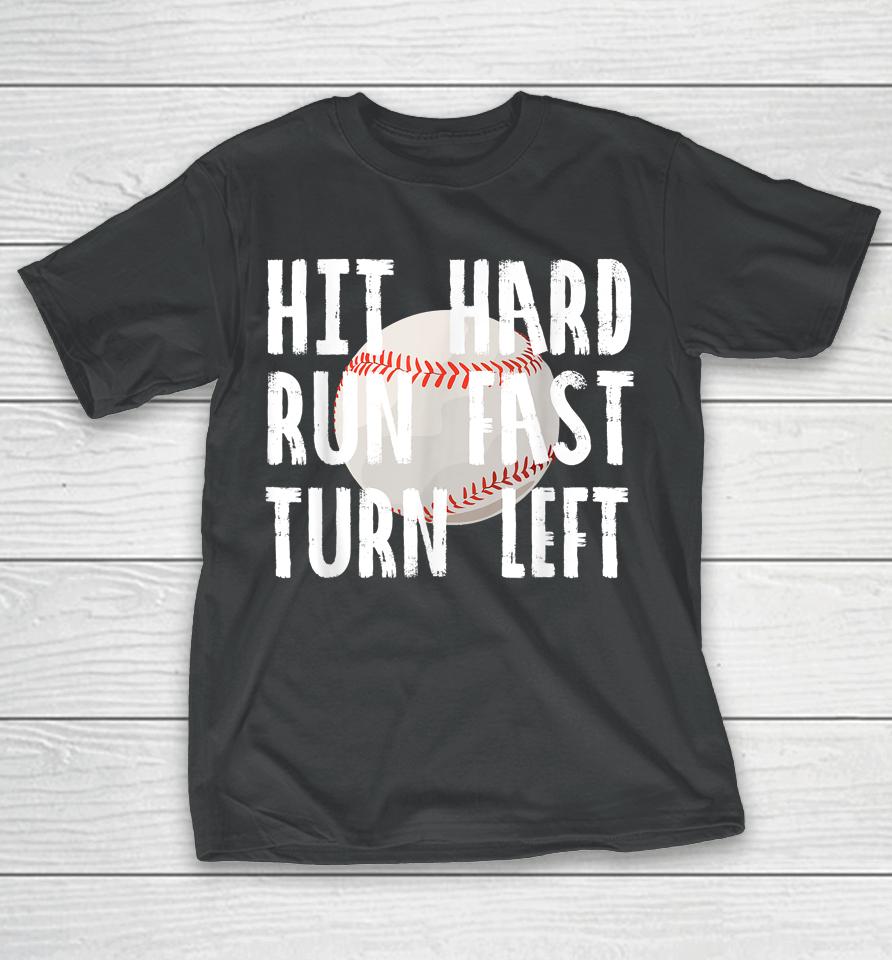 Hit Hard Run Fast Turn Left Baseball Vintage T-Shirt