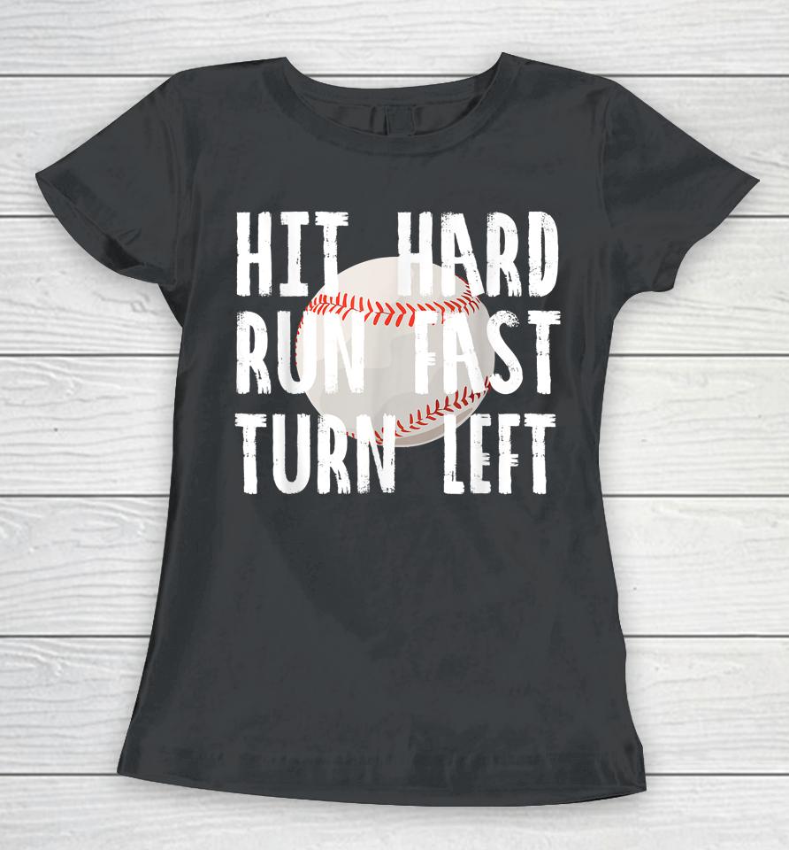 Hit Hard Run Fast Turn Left Baseball Vintage Women T-Shirt