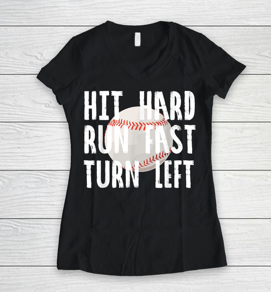 Hit Hard Run Fast Turn Left Baseball Vintage Women V-Neck T-Shirt