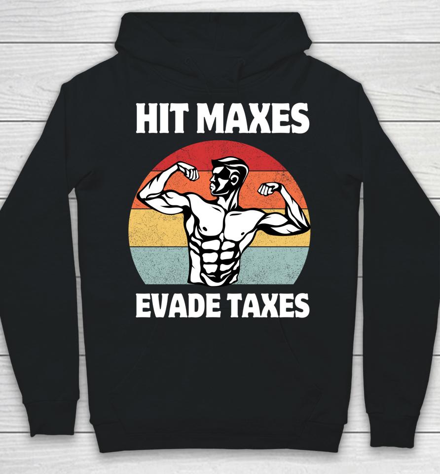 Hit Maxes Evade Taxes Funny Gym Fitness Lifting Workout Gym Hoodie