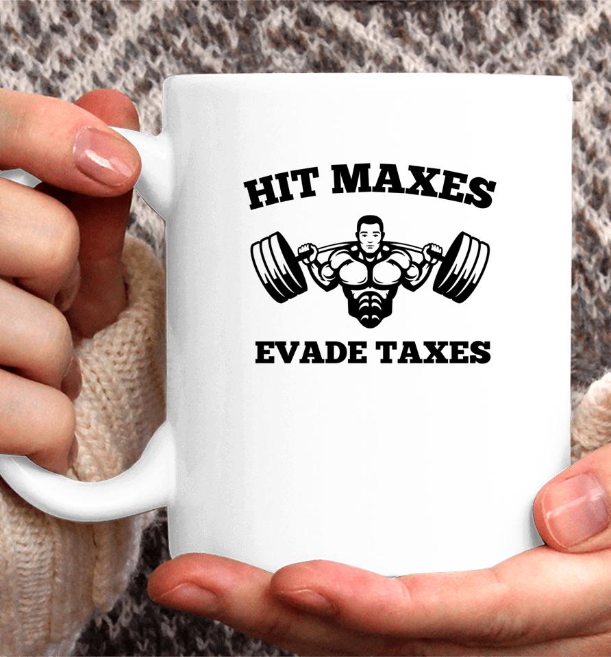 Hit Maxes Evade Taxes Funny Gym Fitness Lifting Workout Coffee Mug