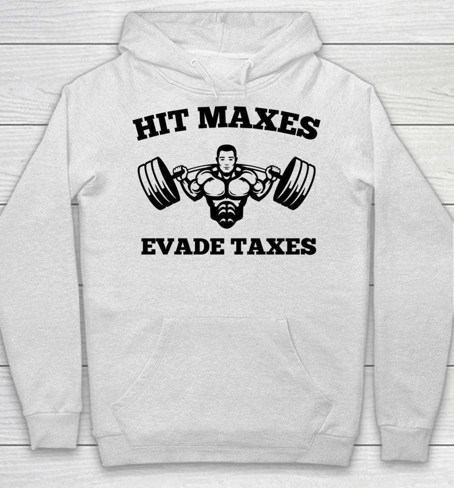 Hit Maxes Evade Taxes Funny Gym Fitness Lifting Workout Hoodie