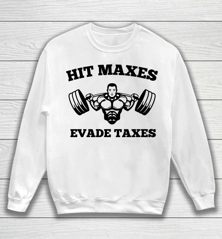 Hit Maxes Evade Taxes Funny Gym Fitness Lifting Workout Sweatshirt
