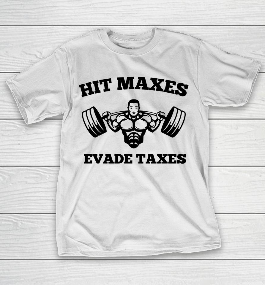 Hit Maxes Evade Taxes Funny Gym Fitness Lifting Workout T-Shirt
