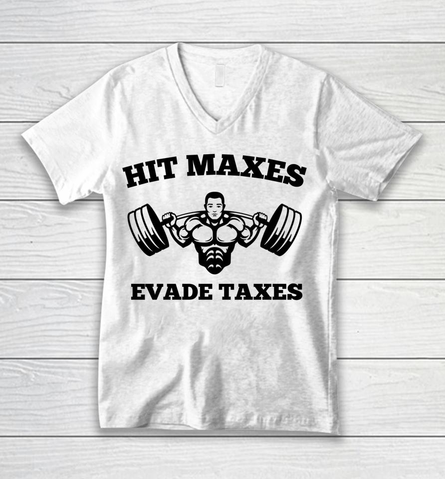 Hit Maxes Evade Taxes Funny Gym Fitness Lifting Workout Unisex V-Neck T-Shirt