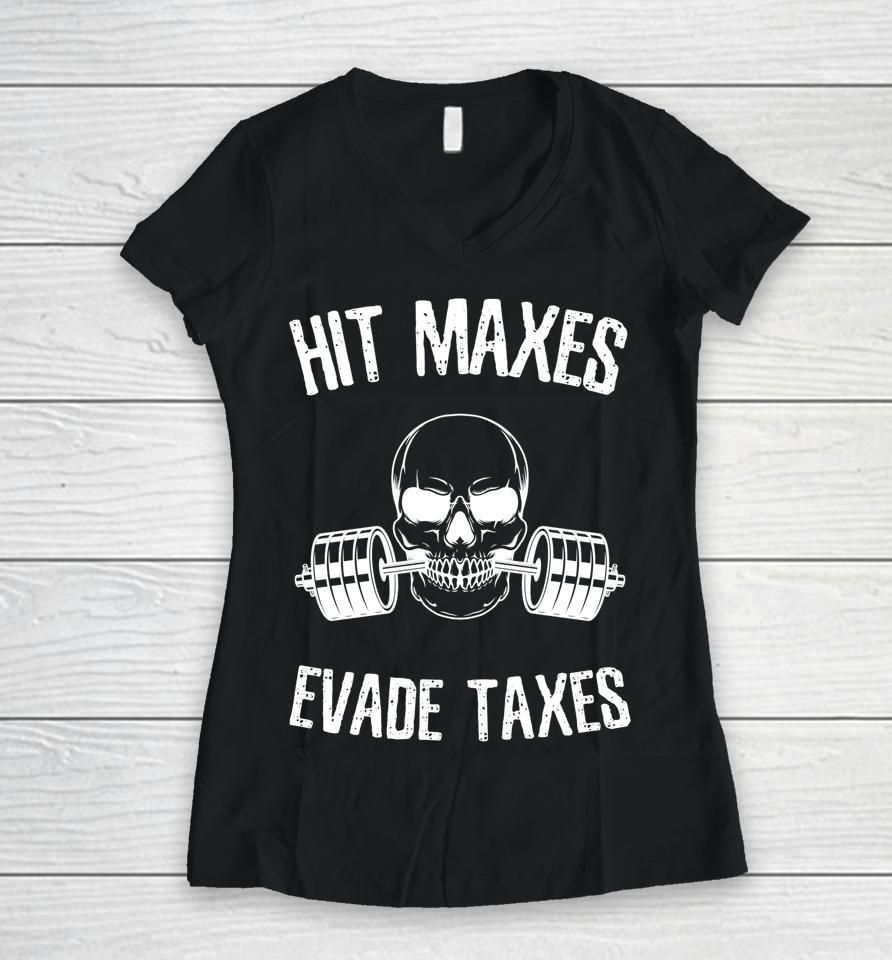 Hit Maxes Evade Taxes Women V-Neck T-Shirt