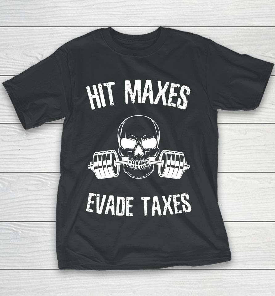 Hit Maxes Evade Taxes Youth T-Shirt
