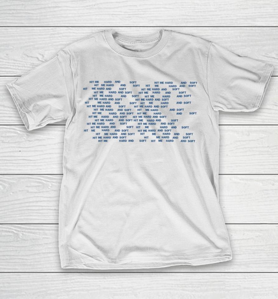 Hit Me Hard And Soft Repeat T-Shirt