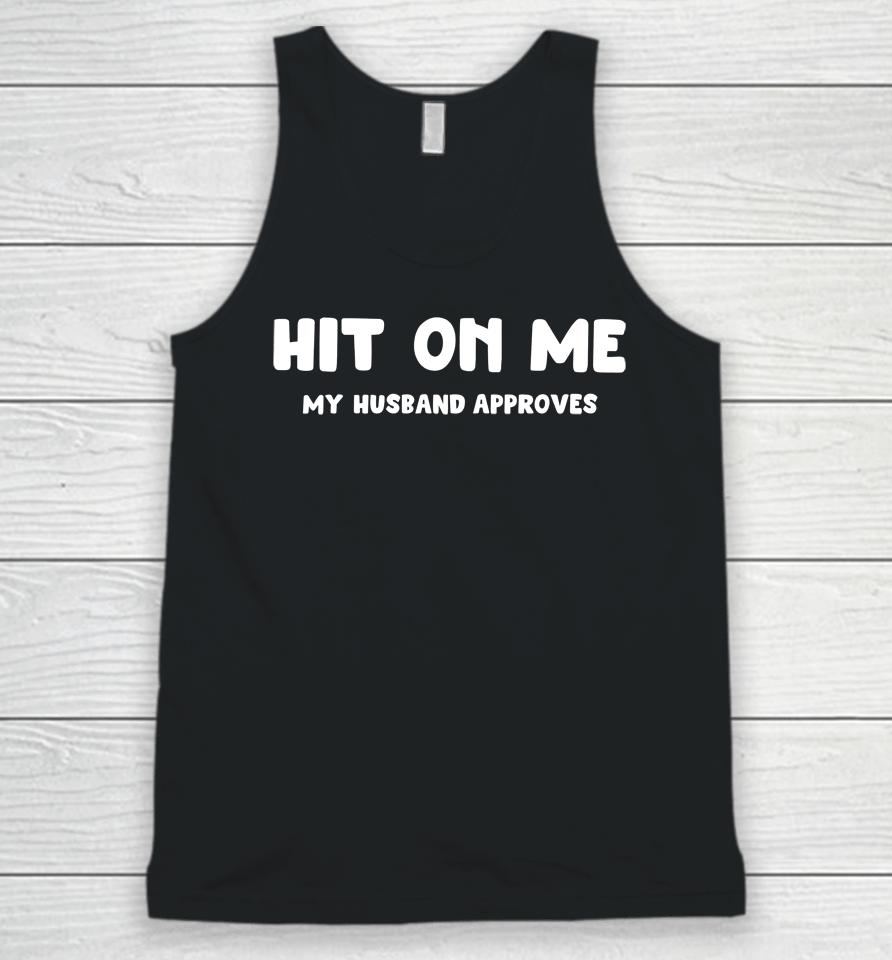 Hit On Me My Husband Approves Unisex Tank Top