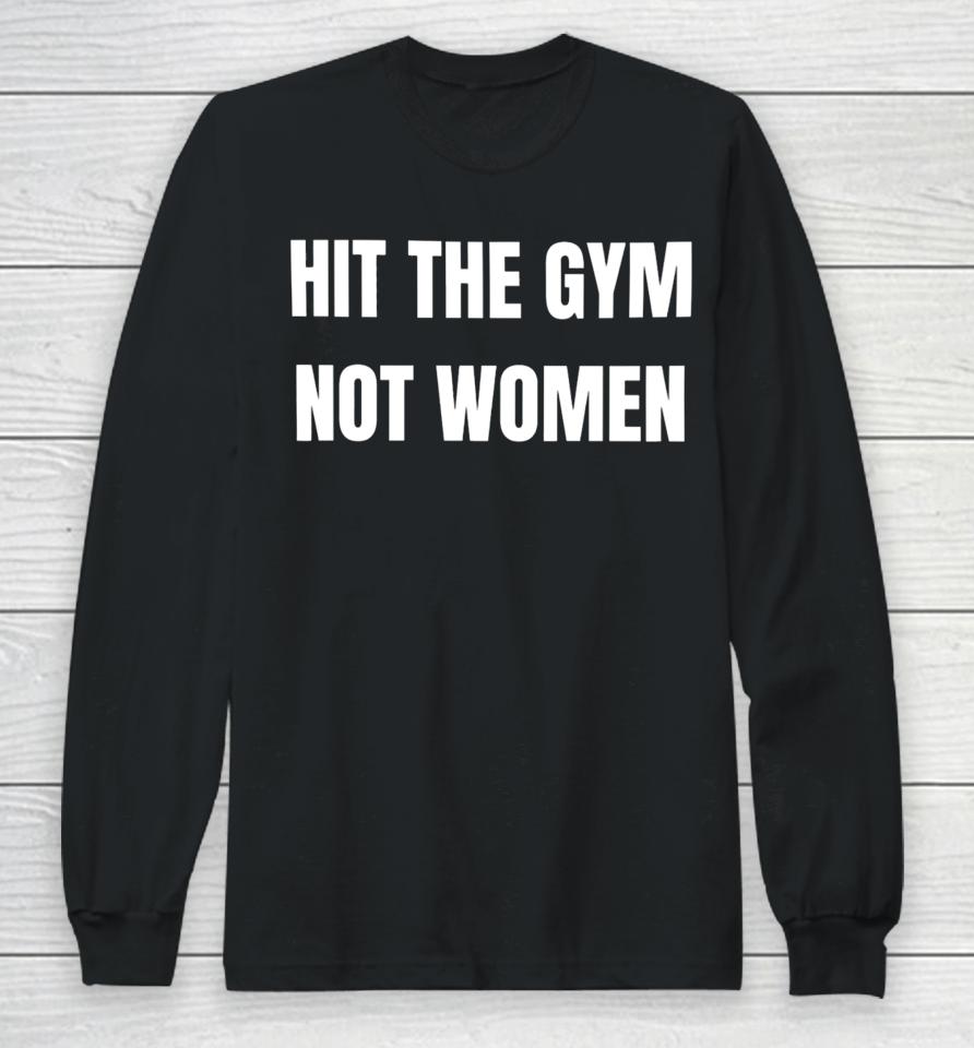 Hit The Gym Not Women Long Sleeve T-Shirt