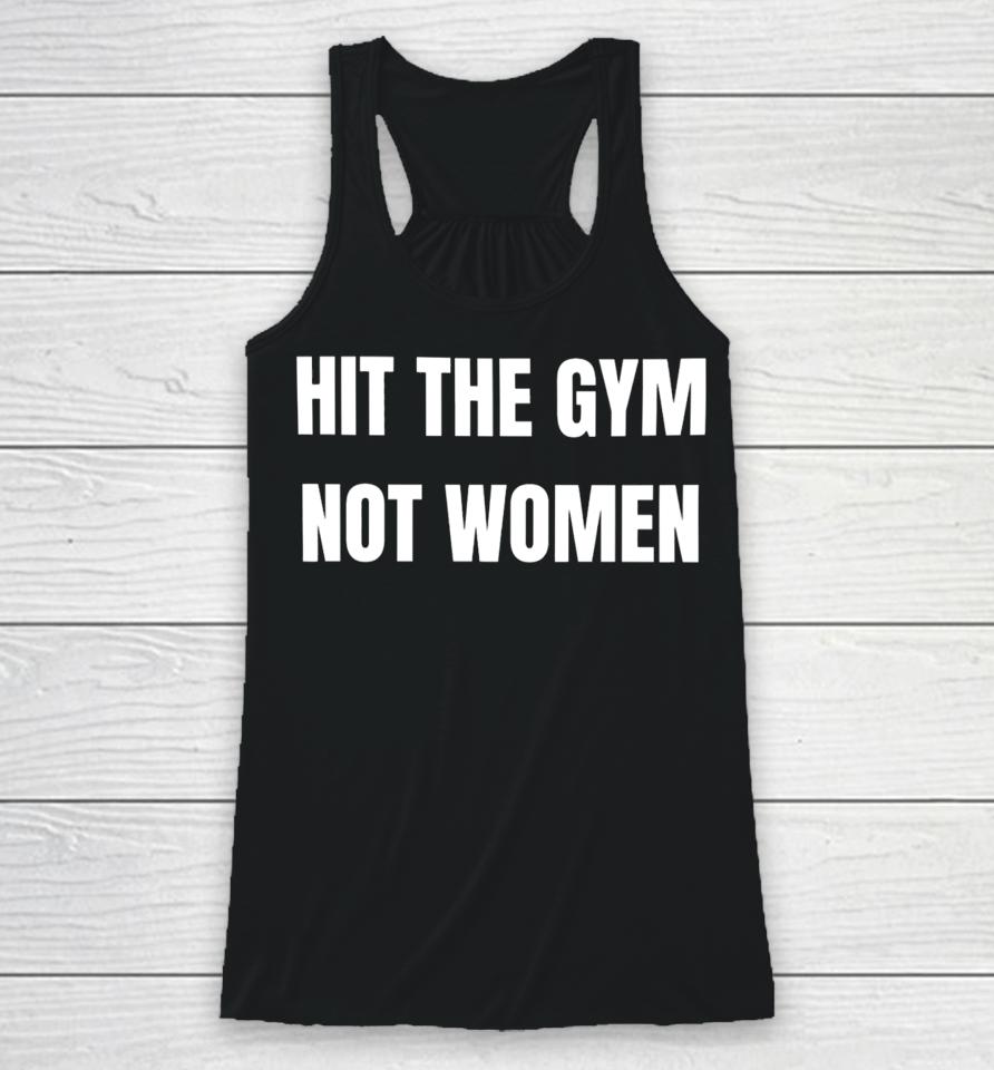 Hit The Gym Not Women Racerback Tank