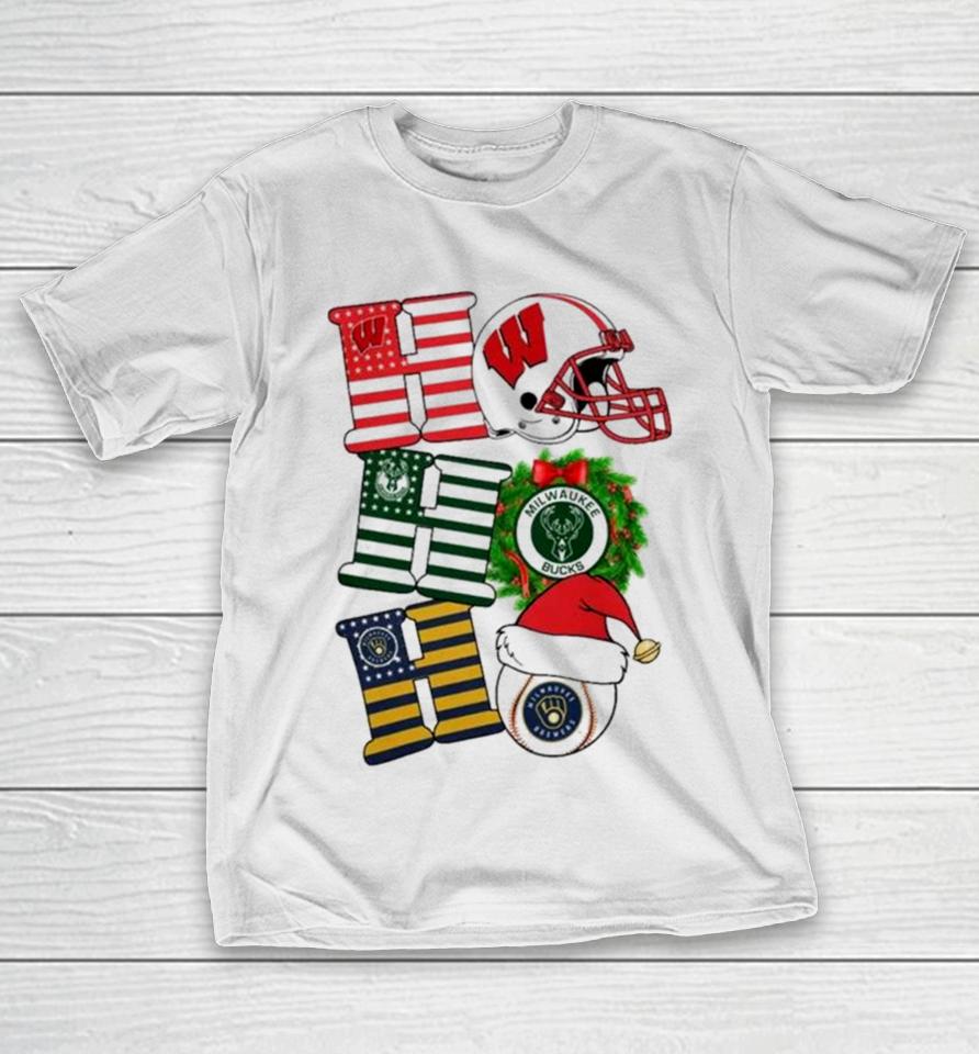 Ho Ho Ho Wisconsin Badgers X Milwaukee Bucks And Milwaukee Brewers Christmas T-Shirt