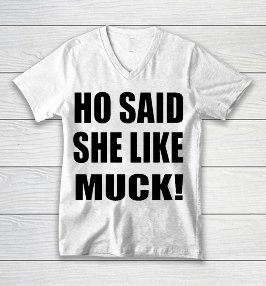 Ho Said She Like Muck Unisex V-Neck T-Shirt