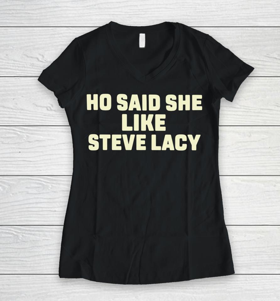 Ho Said She Like Steve Lacy Women V-Neck T-Shirt