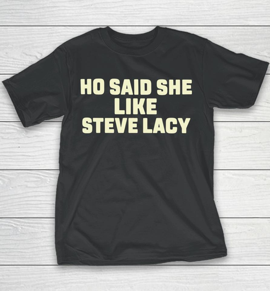 Ho Said She Like Steve Lacy Youth T-Shirt