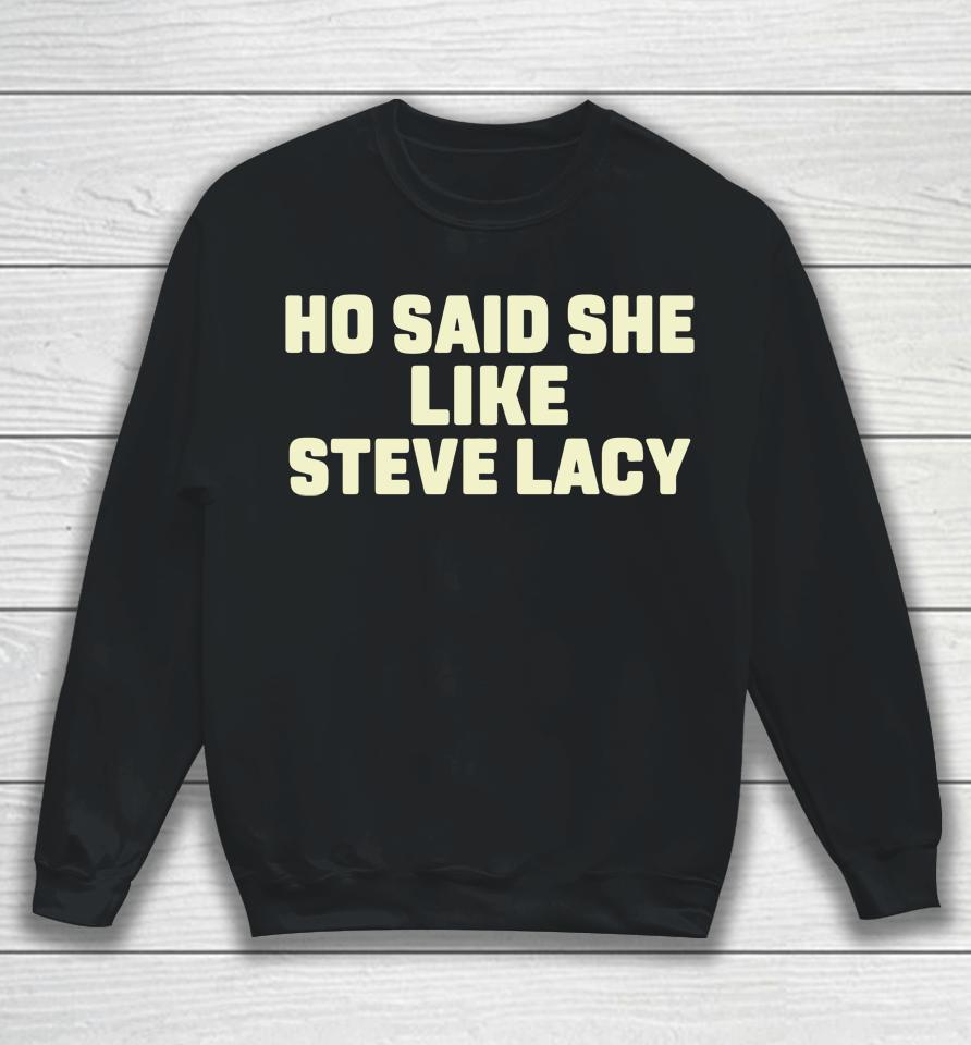 Ho Said She Like Steve Lacy Sweatshirt