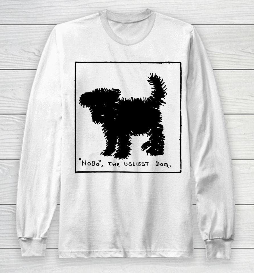 Hobo The Ugliest Dog Long Sleeve T-Shirt