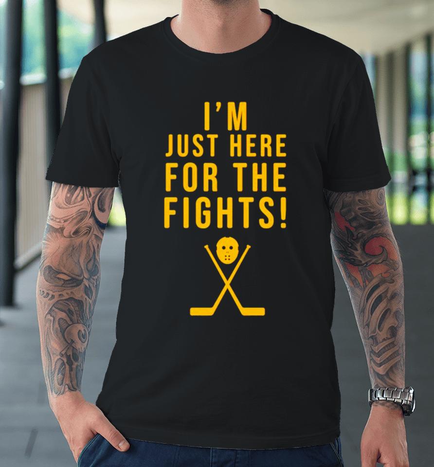 Hockey I’m Just Here For The Fights Premium T-Shirt