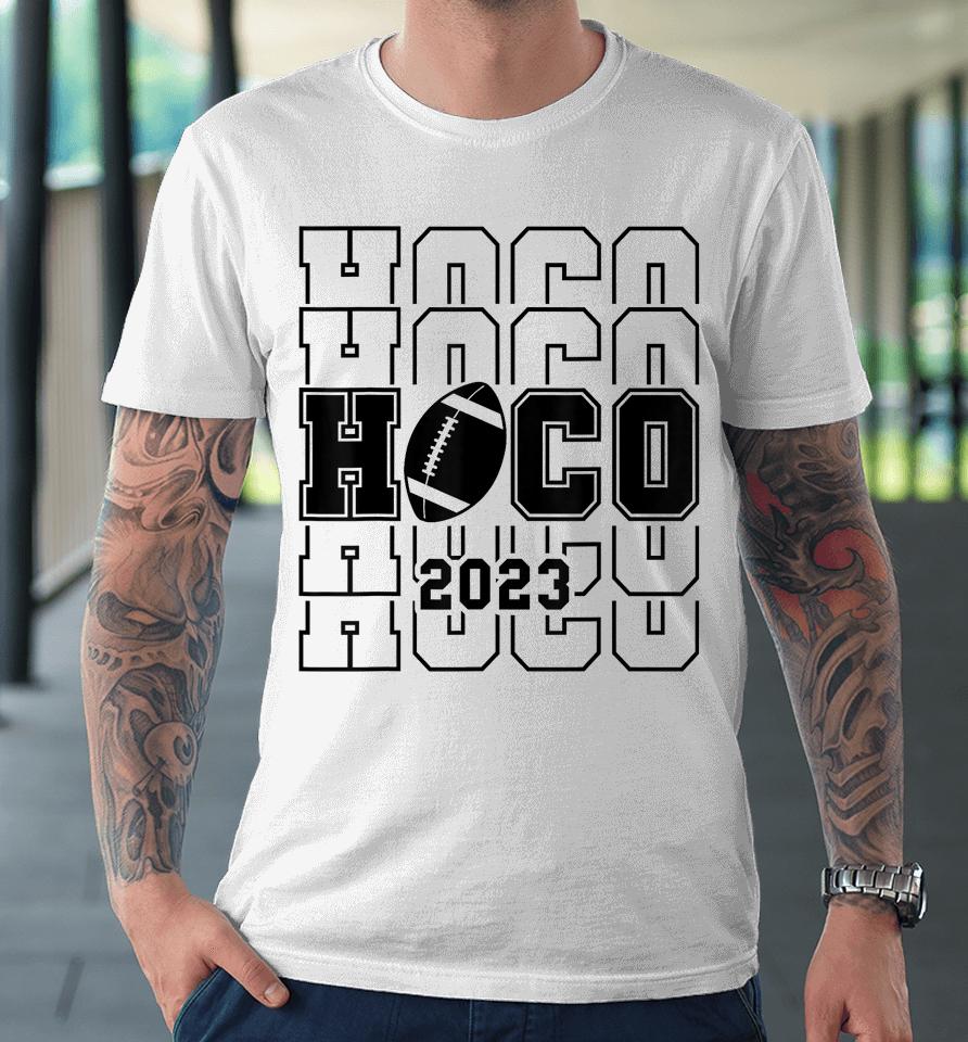 Hoco 2023 Homecoming Funny Football Game Day School Reunion Premium T-Shirt