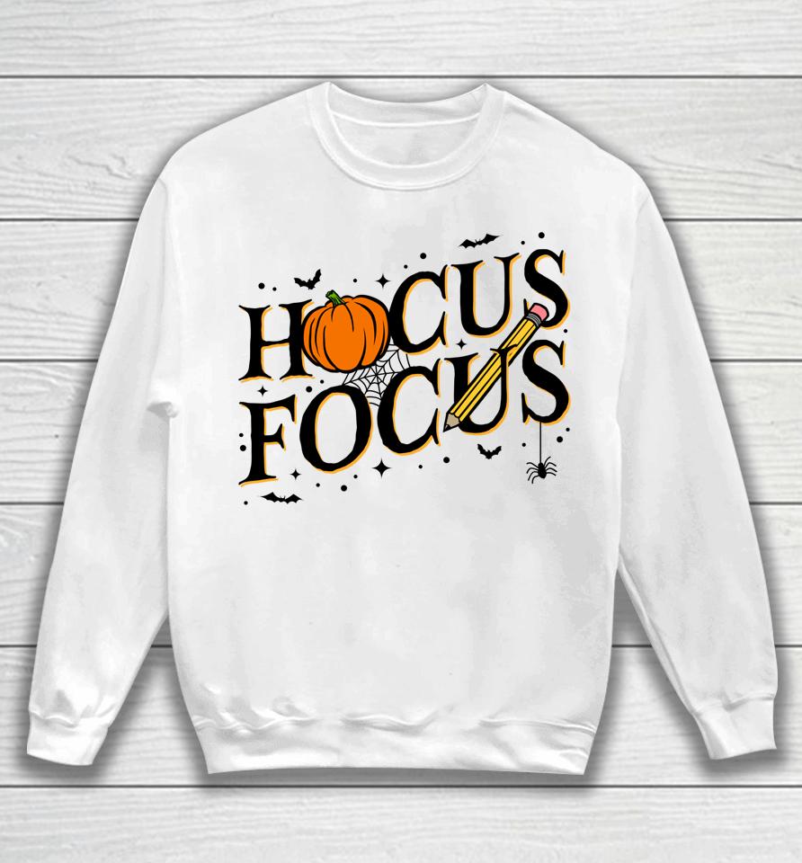 Hocus Focus Teacher Appreciation Halloween Hocus Pocus Sweatshirt