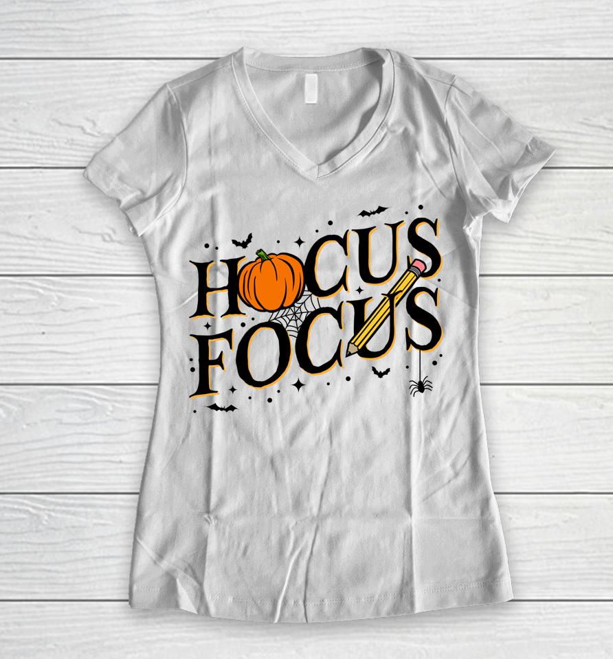 Hocus Focus Teacher Appreciation Halloween Hocus Pocus Women V-Neck T-Shirt