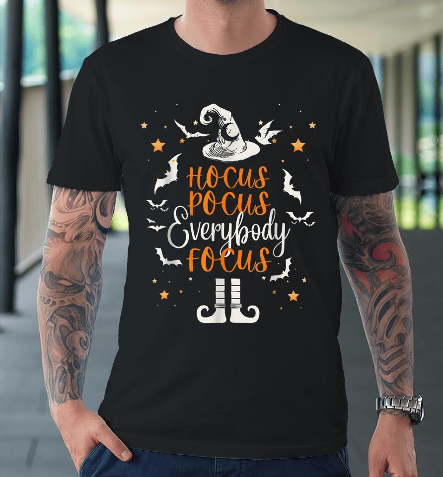 Hocus Pocus Everybody Focus Funny Halloween Teacher Premium T-Shirt