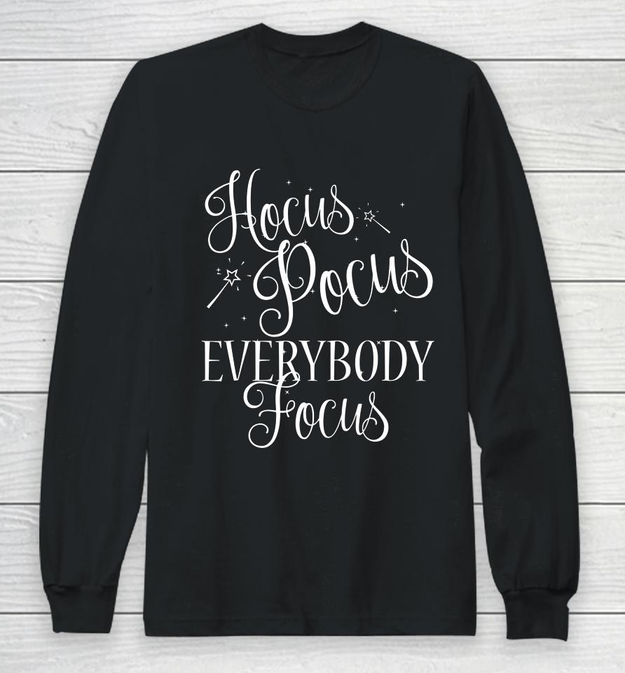 Hocus Pocus Everybody Focus Funny Teacher Halloween Long Sleeve T-Shirt