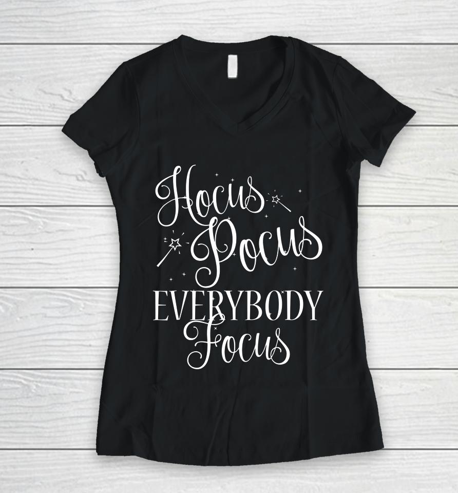 Hocus Pocus Everybody Focus Funny Teacher Halloween Women V-Neck T-Shirt