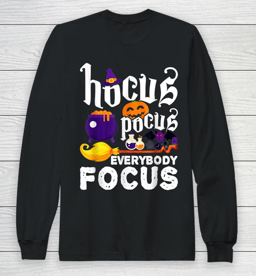 Hocus Pocus Everybody Focus Halloween Outfit Halloween Witch Long Sleeve T-Shirt