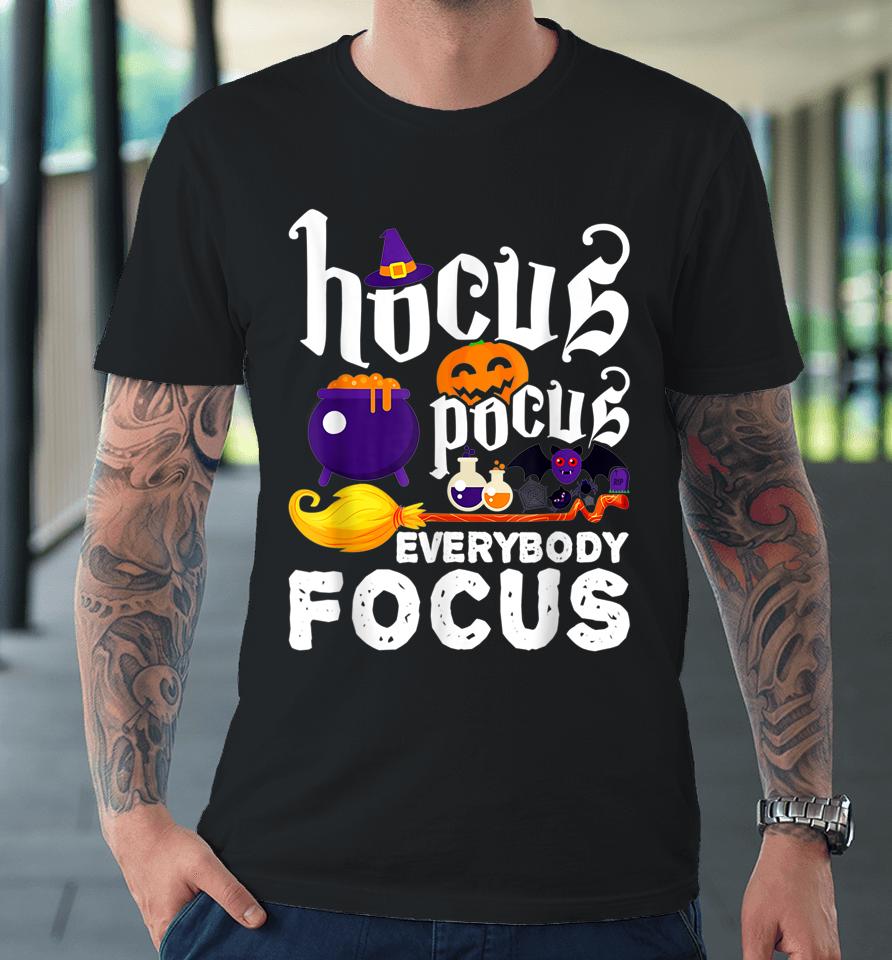 Hocus Pocus Everybody Focus Halloween Outfit Halloween Witch Premium T-Shirt