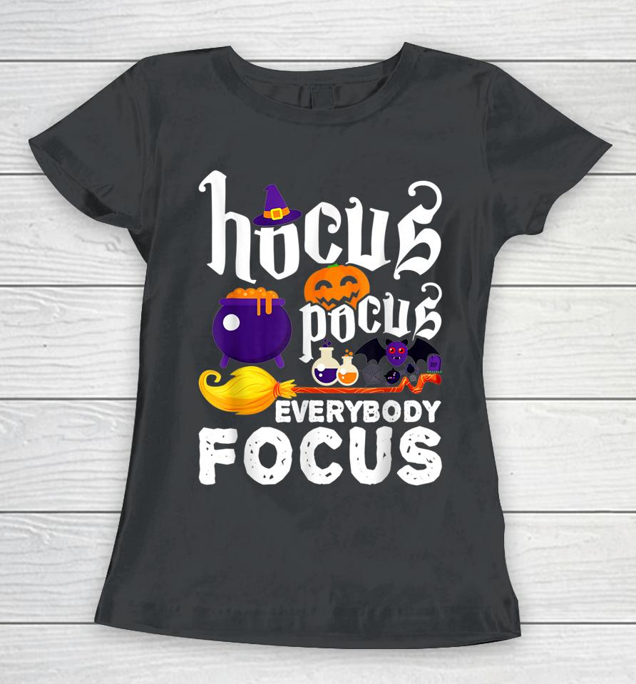 Hocus Pocus Everybody Focus Halloween Outfit Halloween Witch Women T-Shirt