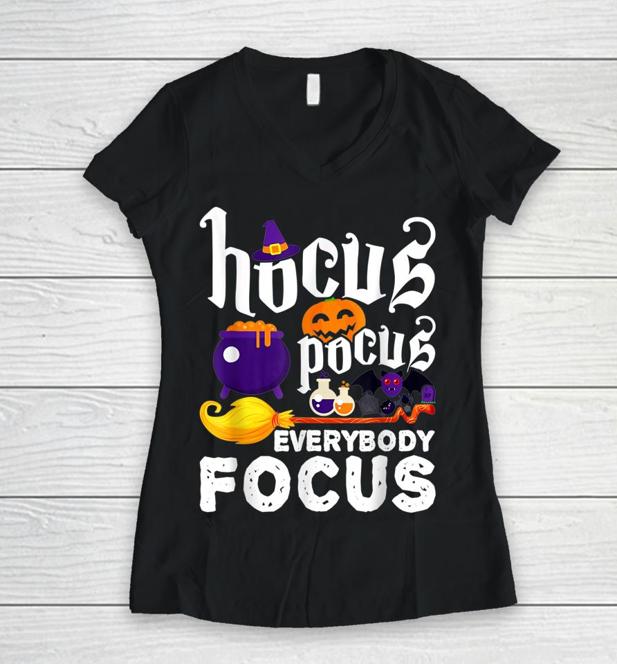 Hocus Pocus Everybody Focus Halloween Outfit Halloween Witch Women V-Neck T-Shirt