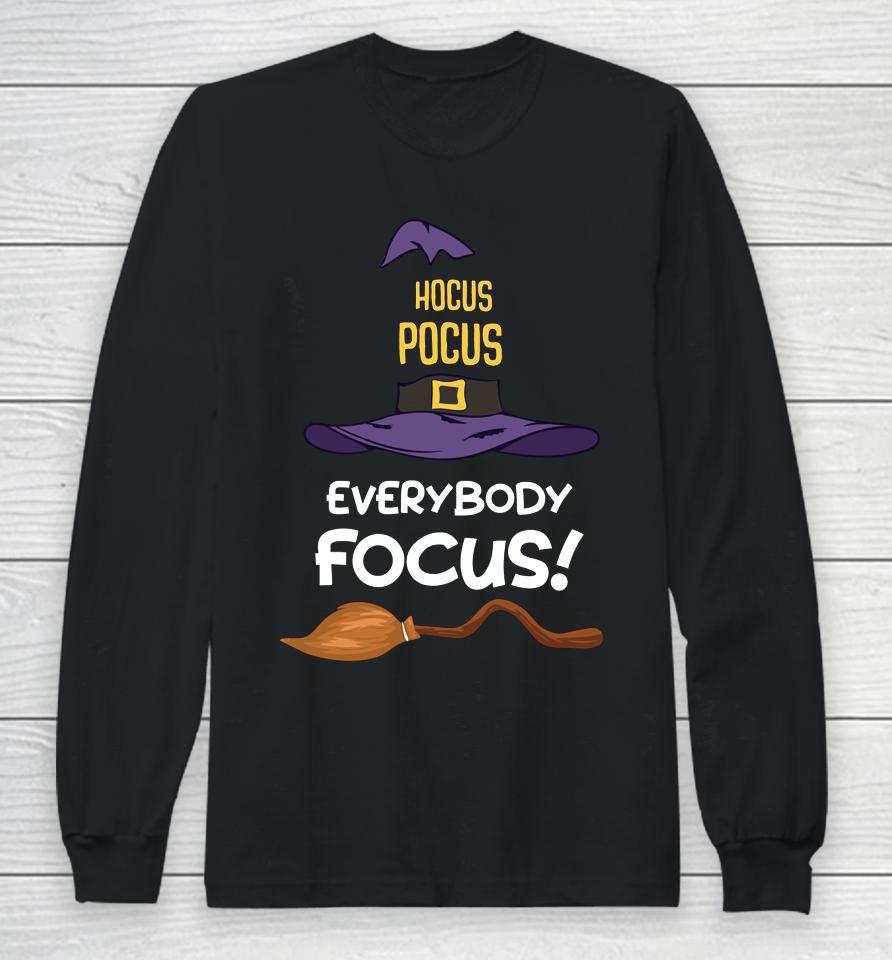 Hocus Pocus Everybody Focus Halloween Long Sleeve T-Shirt
