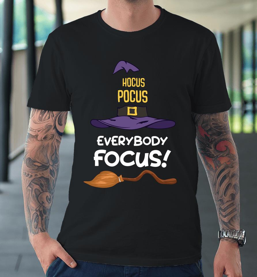 Hocus Pocus Everybody Focus Halloween Premium T-Shirt