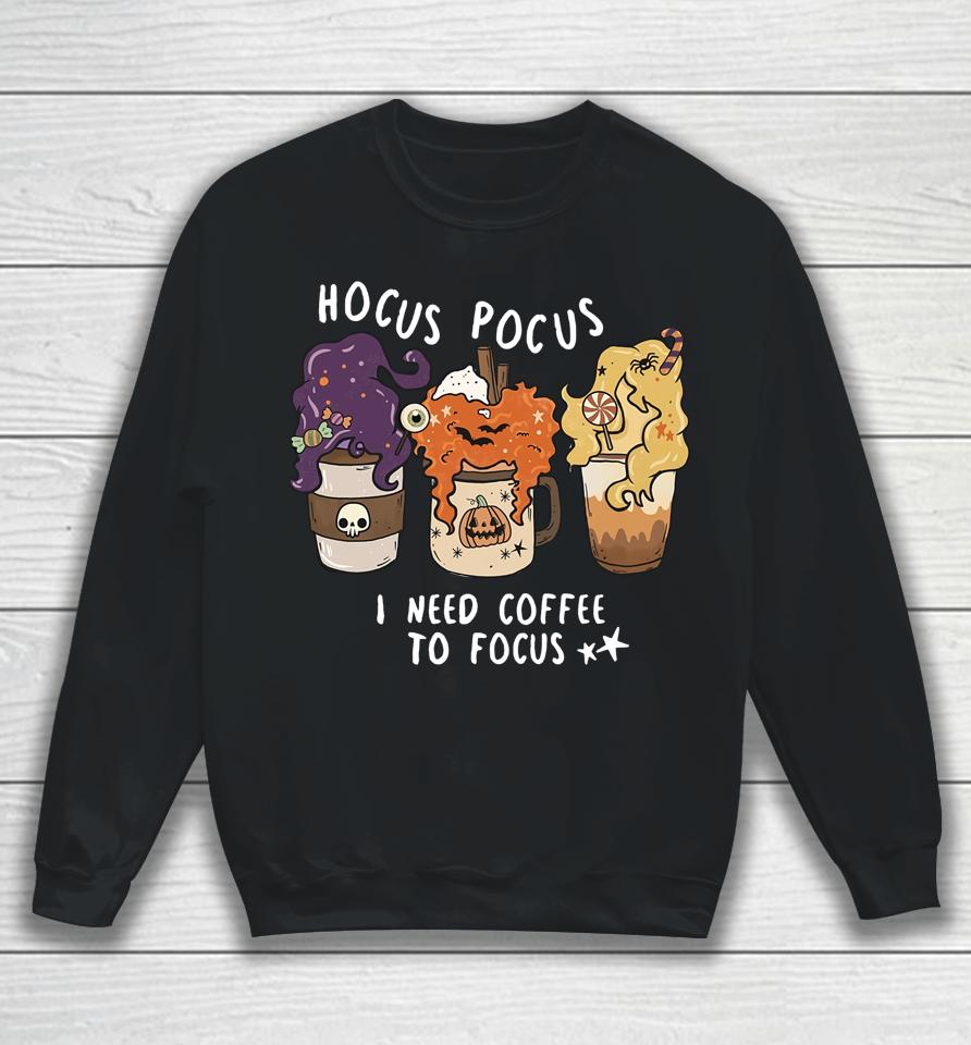 Hocus Pocus I Need Coffee To Focus Halloween Teacher Sweatshirt
